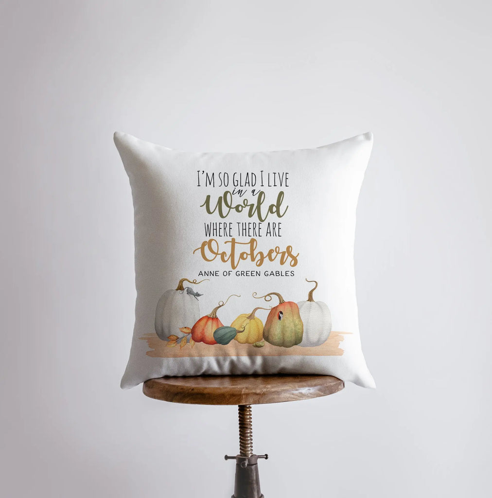 I'm so glad I live in a world where there are Octobers | Pillow Cover | Anne of Green Gables | Farmhouse Pillows | Country Decor | Gift UniikPillows