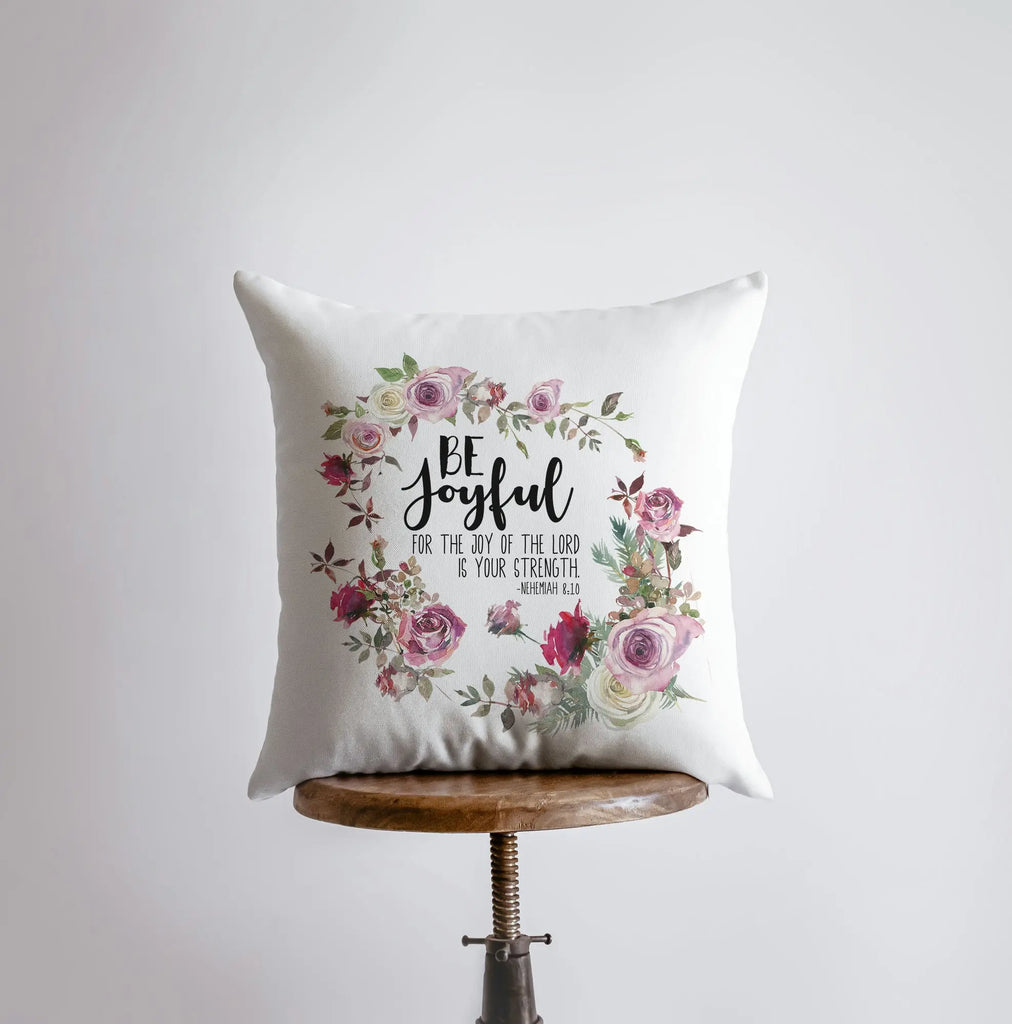 Be Joyful Pillow Cover on White | Choose Joy | Stay Humble | Serve the Lord | Famous Quotes | Motivational Quotes | Bedroom Decor UniikPillows