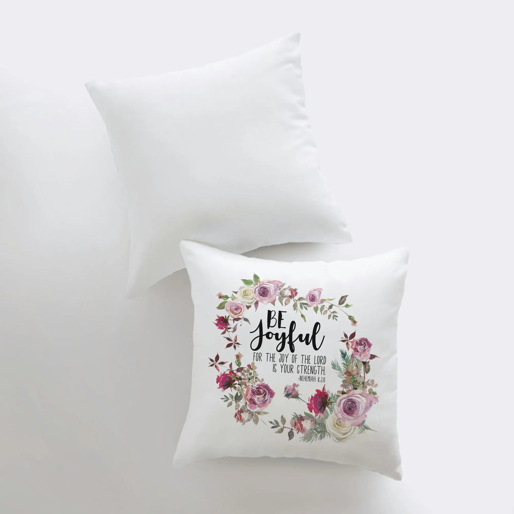 Be Joyful Pillow Cover on White | Choose Joy | Stay Humble | Serve the Lord | Famous Quotes | Motivational Quotes | Bedroom Decor UniikPillows