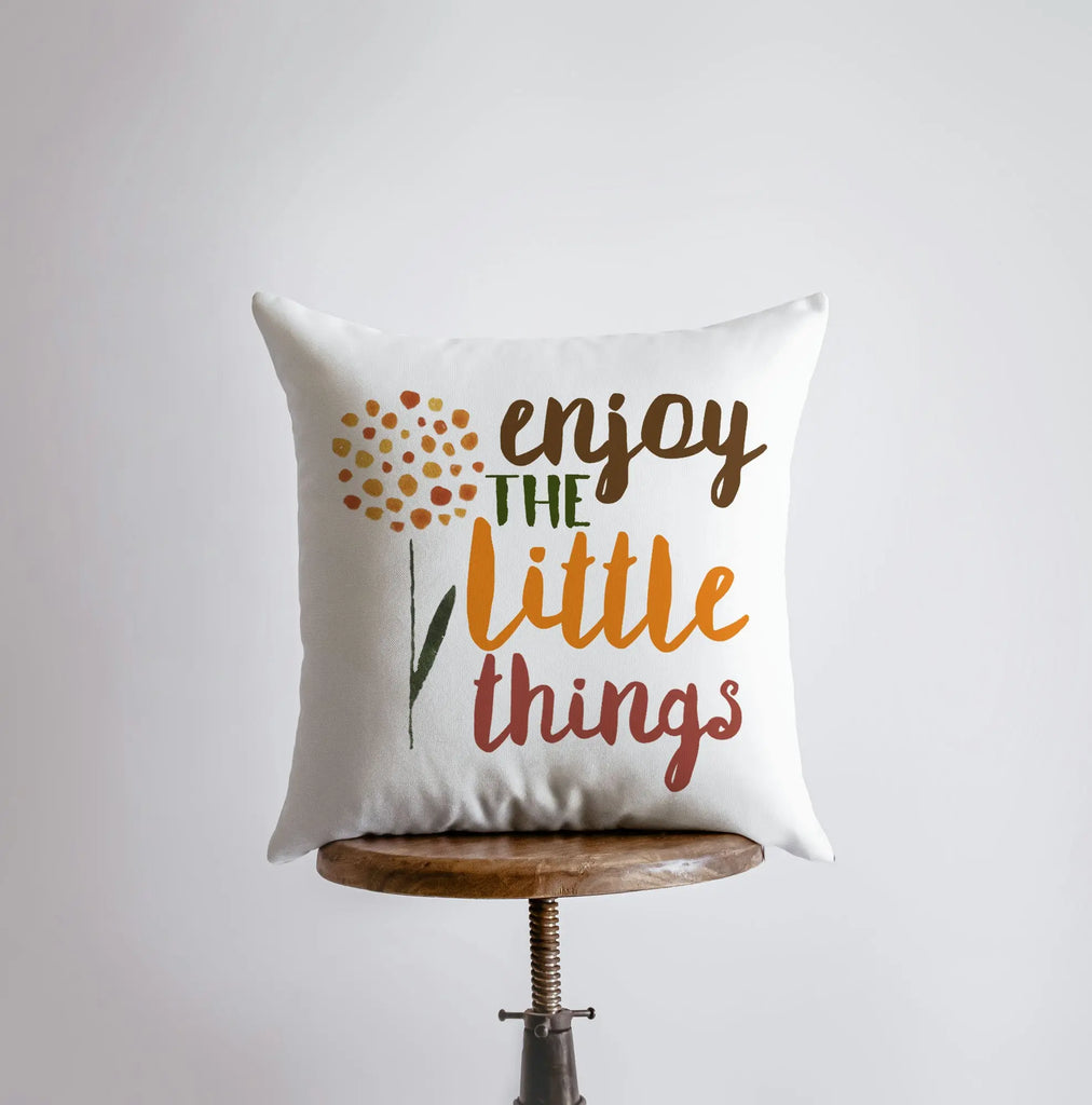 Enjoy The Little Things | Gift for Her | Gift for Mom | Personalized Gift | Throw Pillow | Couch Pillows | Modern Home Decor | Mom Gift UniikPillows