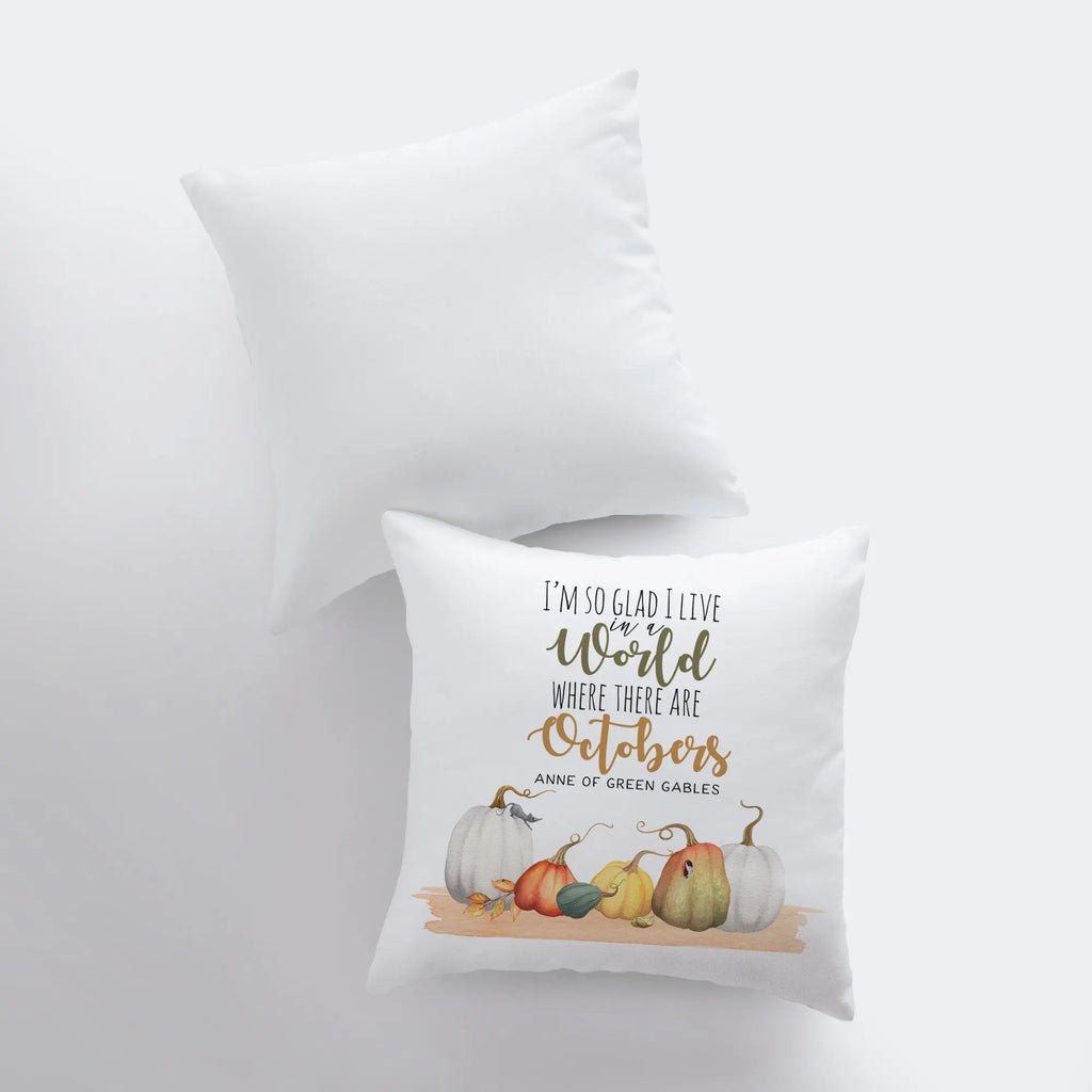 I'm so glad I live in a world where there are Octobers | Pillow Cover | Anne of Green Gables | Farmhouse Pillows | Country Decor | Gift UniikPillows