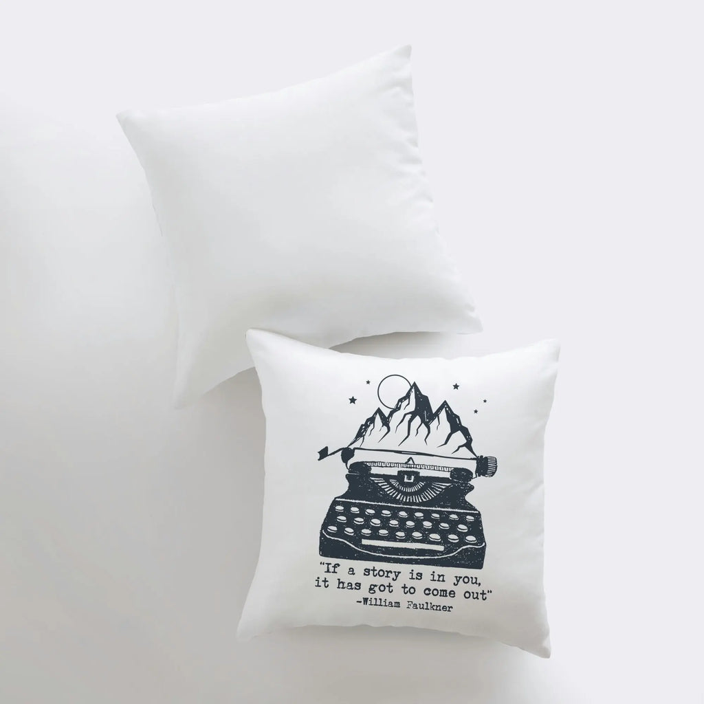 If a story is in you it has got to come out Pillow Cover | Vintage Typewriter | Inspirational Decor | Motivational Quotes | Bedroom Decor UniikPillows