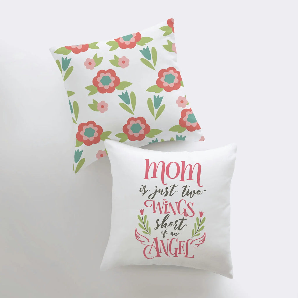 Mom is just Two Wings Short of an Angel | Pillow Cover | Floral Decor | Home Decor | Throw Pillow | Mom Gift |  Gift for her | Room Decor UniikPillows