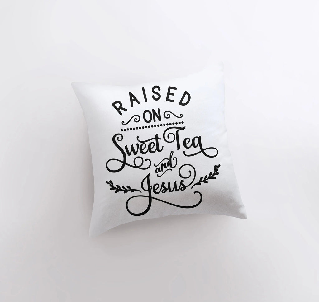 Raised on Sweet Tea and Jesus Pillow | Pillow Cover | Gospel Decor | Bible | Southern Sayings | Throw Pillows | Home Decor | Country Decor UniikPillows
