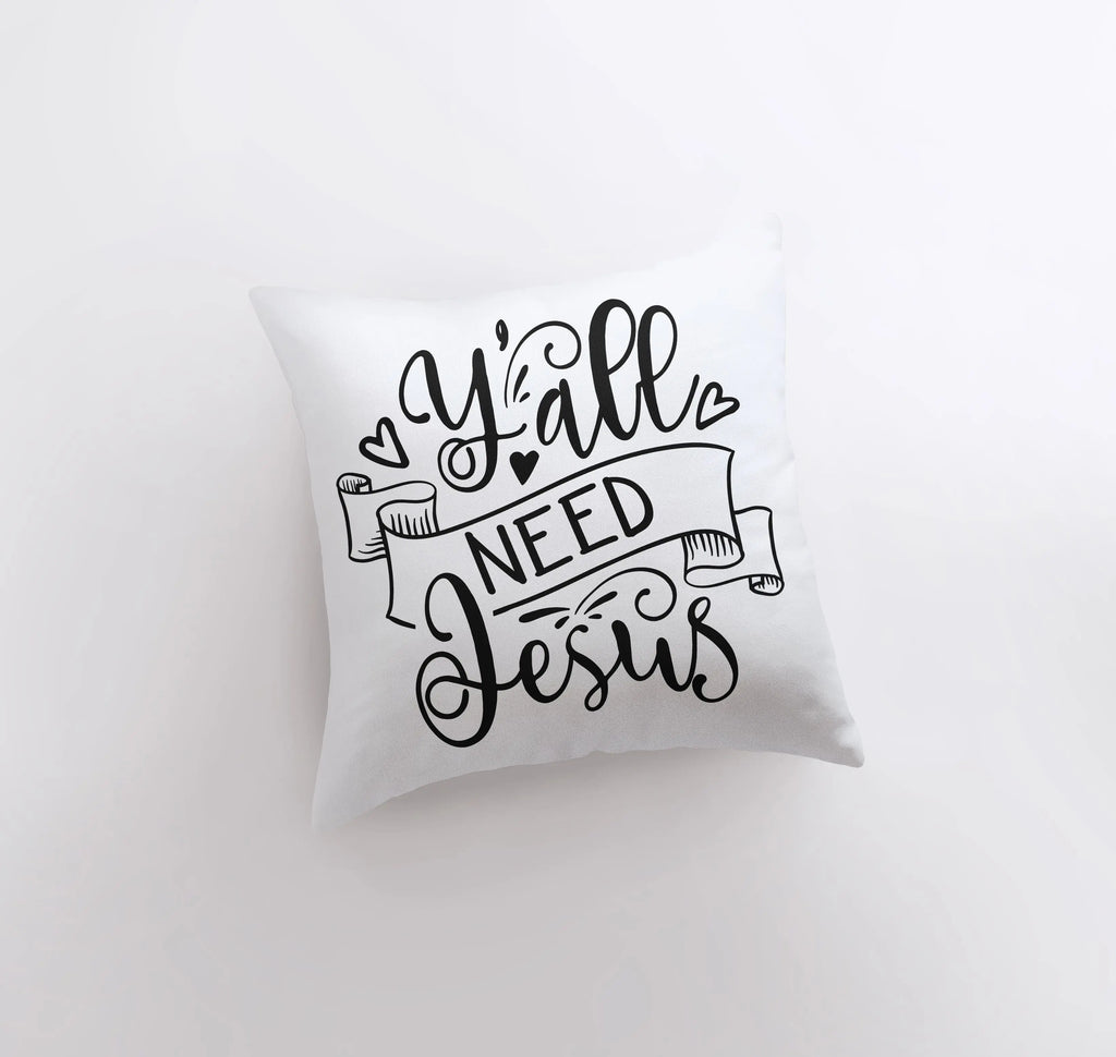 Y'all need is Jesus | Pillow Cover | Gospel Pillow | Home Decor | Bible | Southern Sayings | Famous Quotes | Motivational Quotes | Bedroom Decor UniikPillows