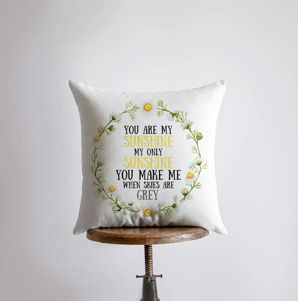 You are my Sunshine My Only Sunshine | Pillow Cover | Nursery Decor | Gift for her | Famous Quotes | Motivational Quotes | Bedroom Decor UniikPillows