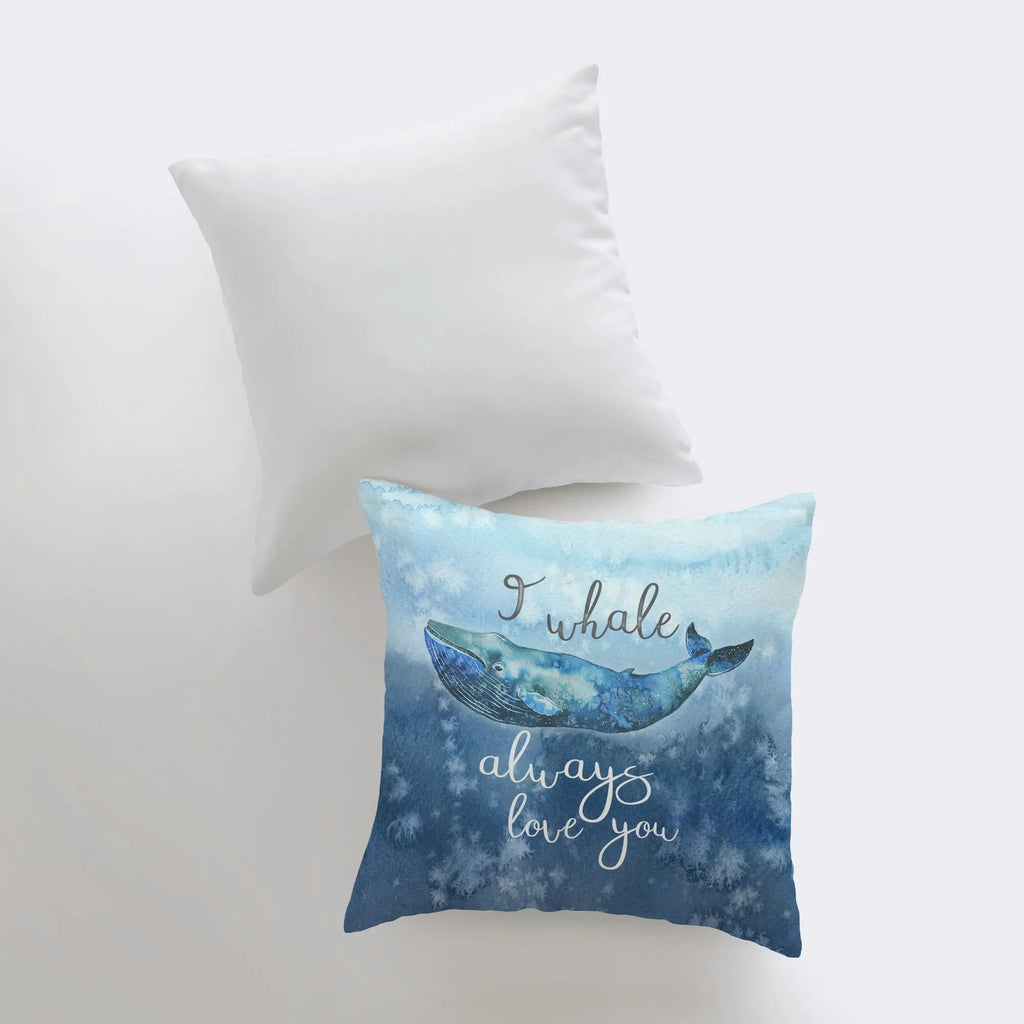 I whale always love you | Pillow Cover |  |Throw Pillow | Home Decor | Modern Coastal Décor | Ocean | Gift for her | Accent Pillow Covers UniikPillows