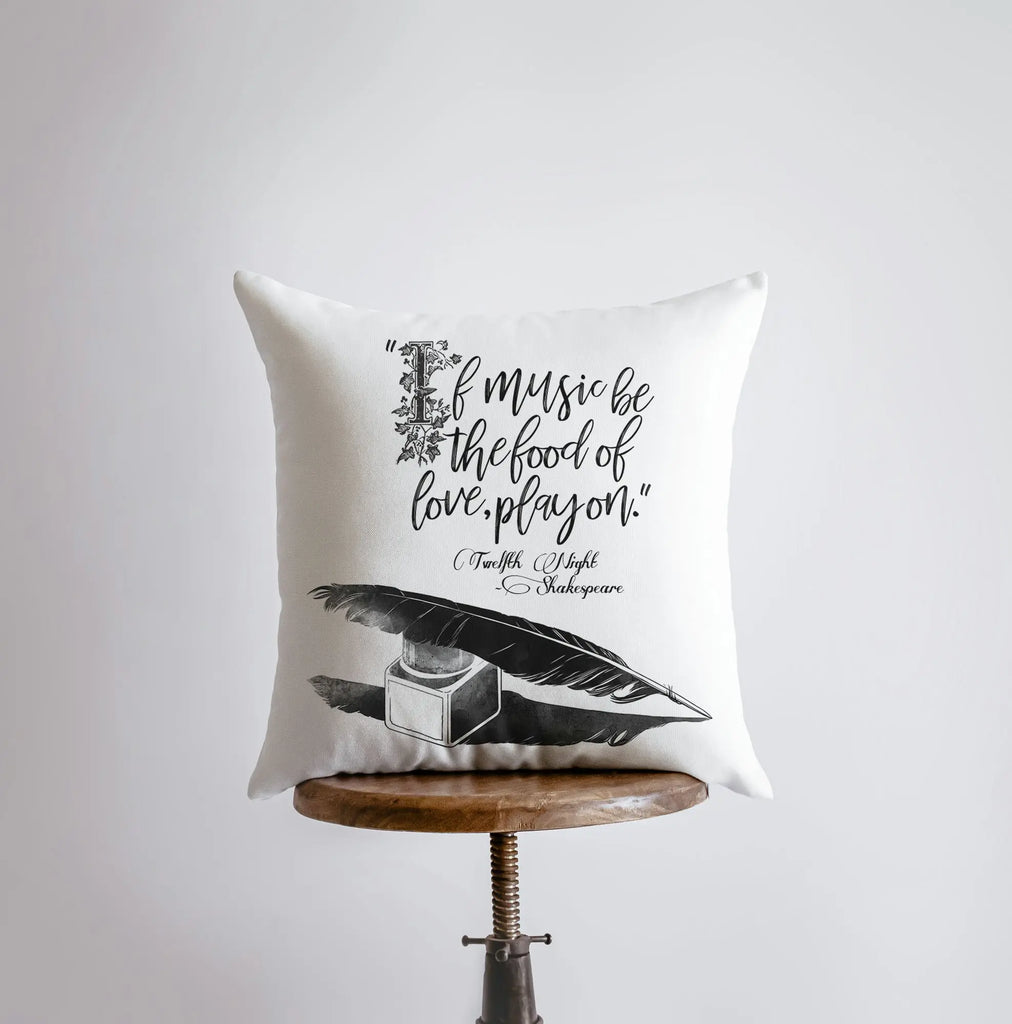 If Music be the Food | Pillow Cover | Shakespeare Quotes | Twelfth Night Shakespeare | Music decor | Music Gifts UniikPillows